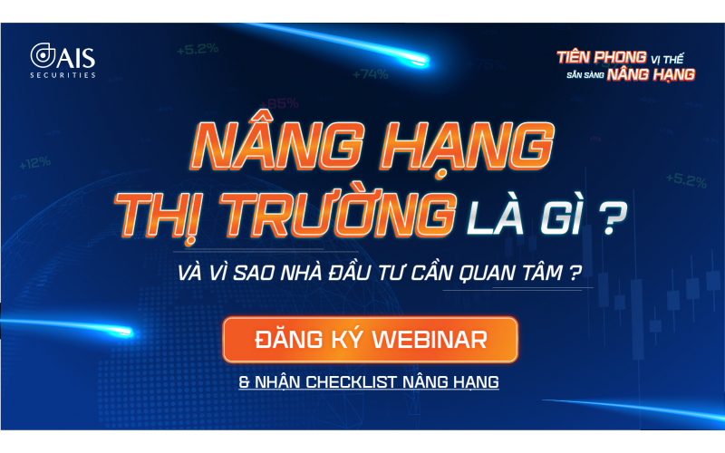 NÂNG HẠNG THỊ TRƯỜNG LÀ GÌ VÀ VÌ SAO NHÀ ĐẦU TƯ CẦN QUAN TÂM?