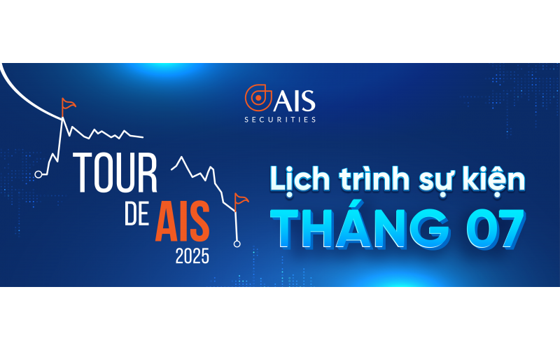 Khám phá lịch trình “Tour de AIS” tháng 7 - Học Viện AIS tiếp tục đồng hành cùng nhà đầu tư!