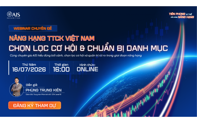 WEBINAR “NÂNG HẠNG TTCK VIỆT NAM: CHỌN LỌC CƠ HỘI & CHUẨN BỊ DANH MỤC” | 16/07/2026 