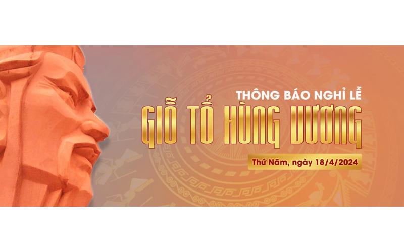 Thông báo Nghỉ lễ Giỗ Tổ Hùng Vương